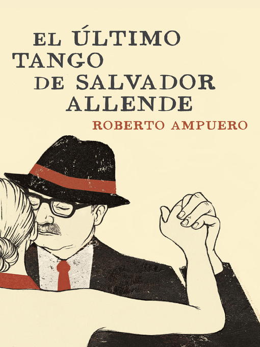 Title details for El último tango de Salvador Allende by ROBERTO AMPUERO - Available
